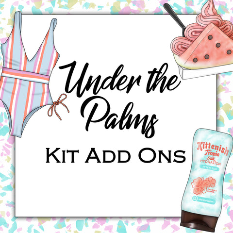 Under the Palms | Kit Add Ons