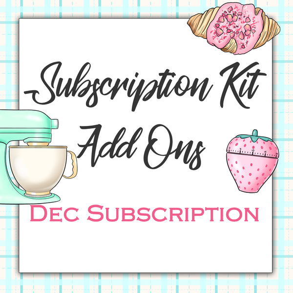 MONTHLY Subscription - Kit Add Ons