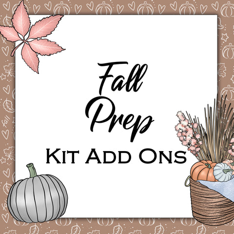 Fall Prep | Kit Add Ons
