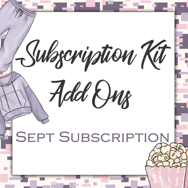MONTHLY Subscription - Kit Add Ons