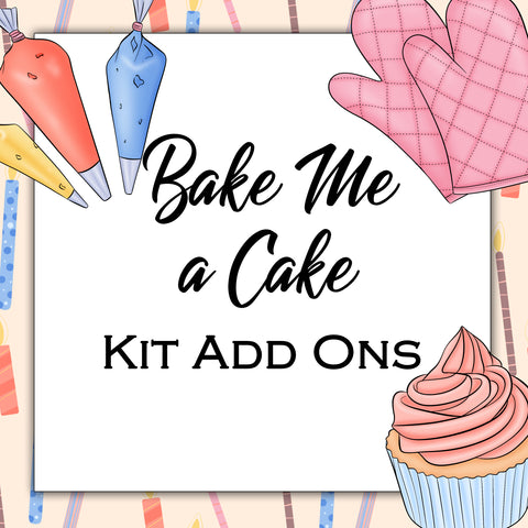Bake Me a Cake | Kit Add Ons