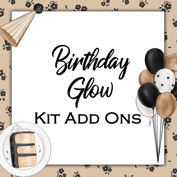 Birthday Glow | Kit Add Ons