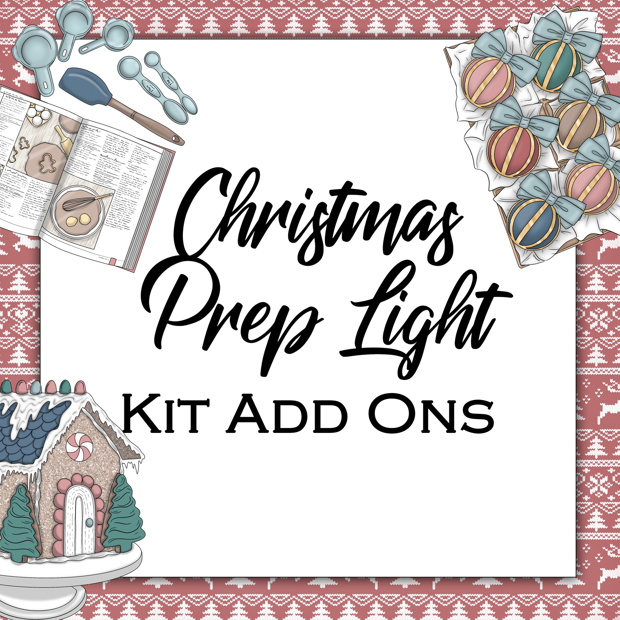 Christmas Prep Light | Kit Add Ons
