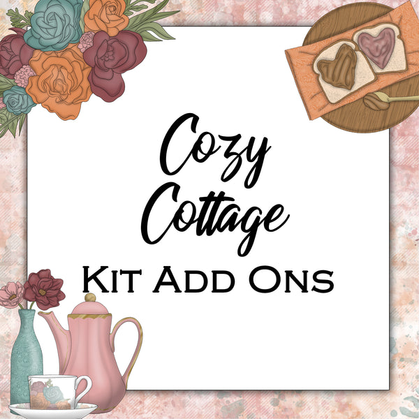 Cozy Cottage | Kit Add Ons