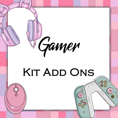Gamer | Kit Add Ons