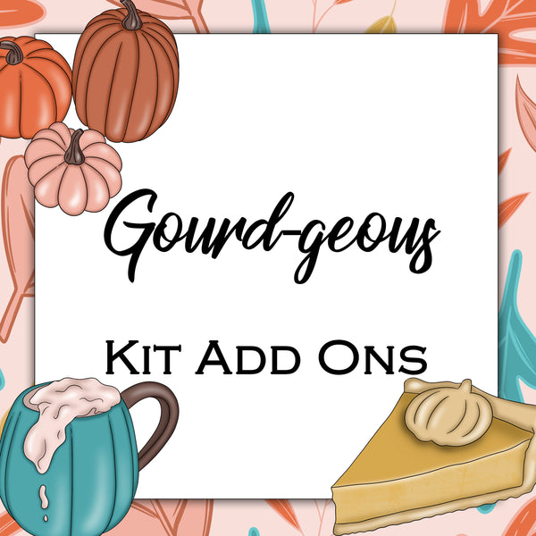 Gourd-geous | Kit Add Ons