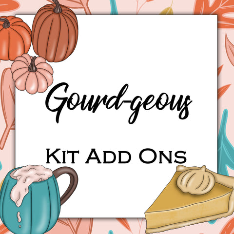 Gourd-geous | Kit Add Ons