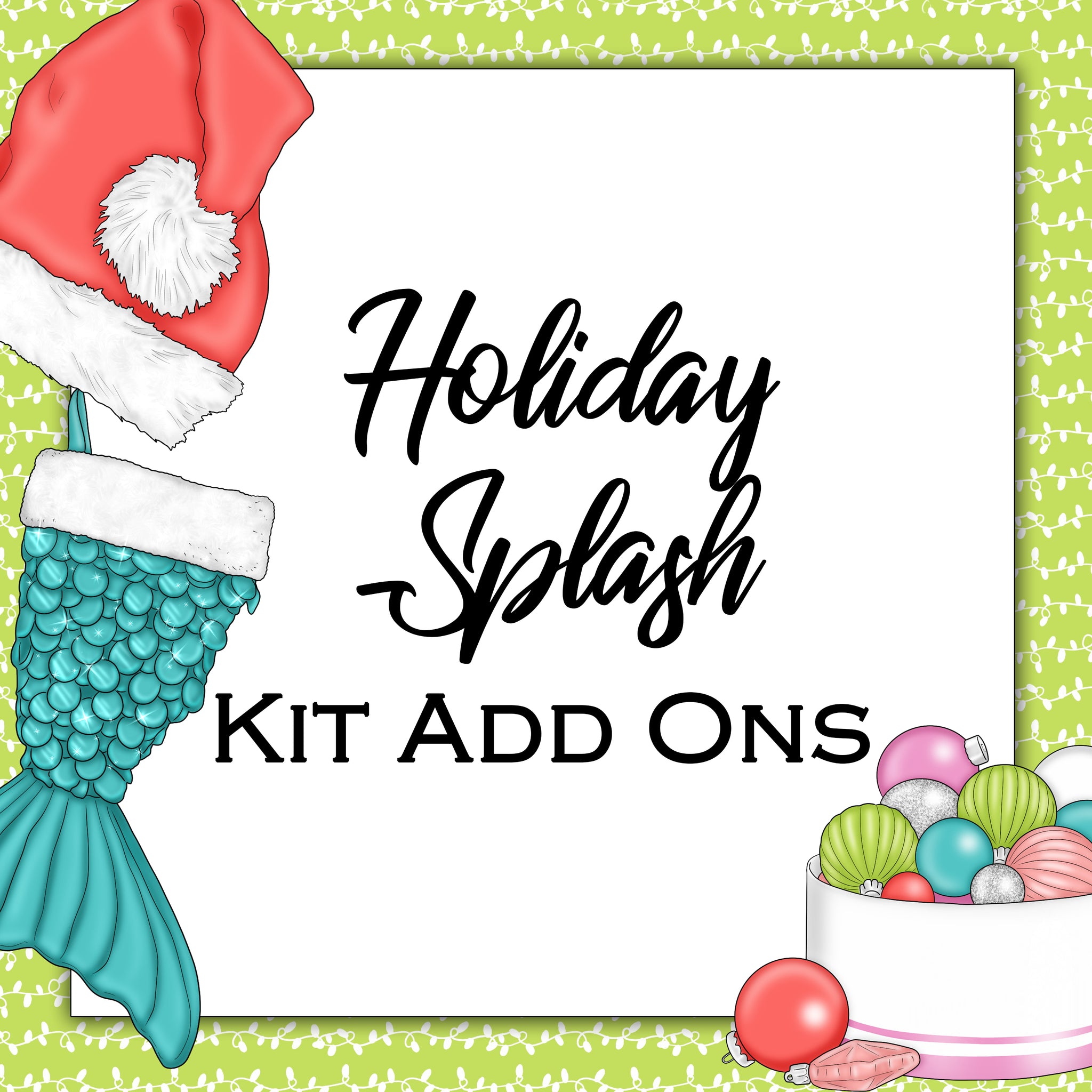 Holiday Splash | Kit Add Ons