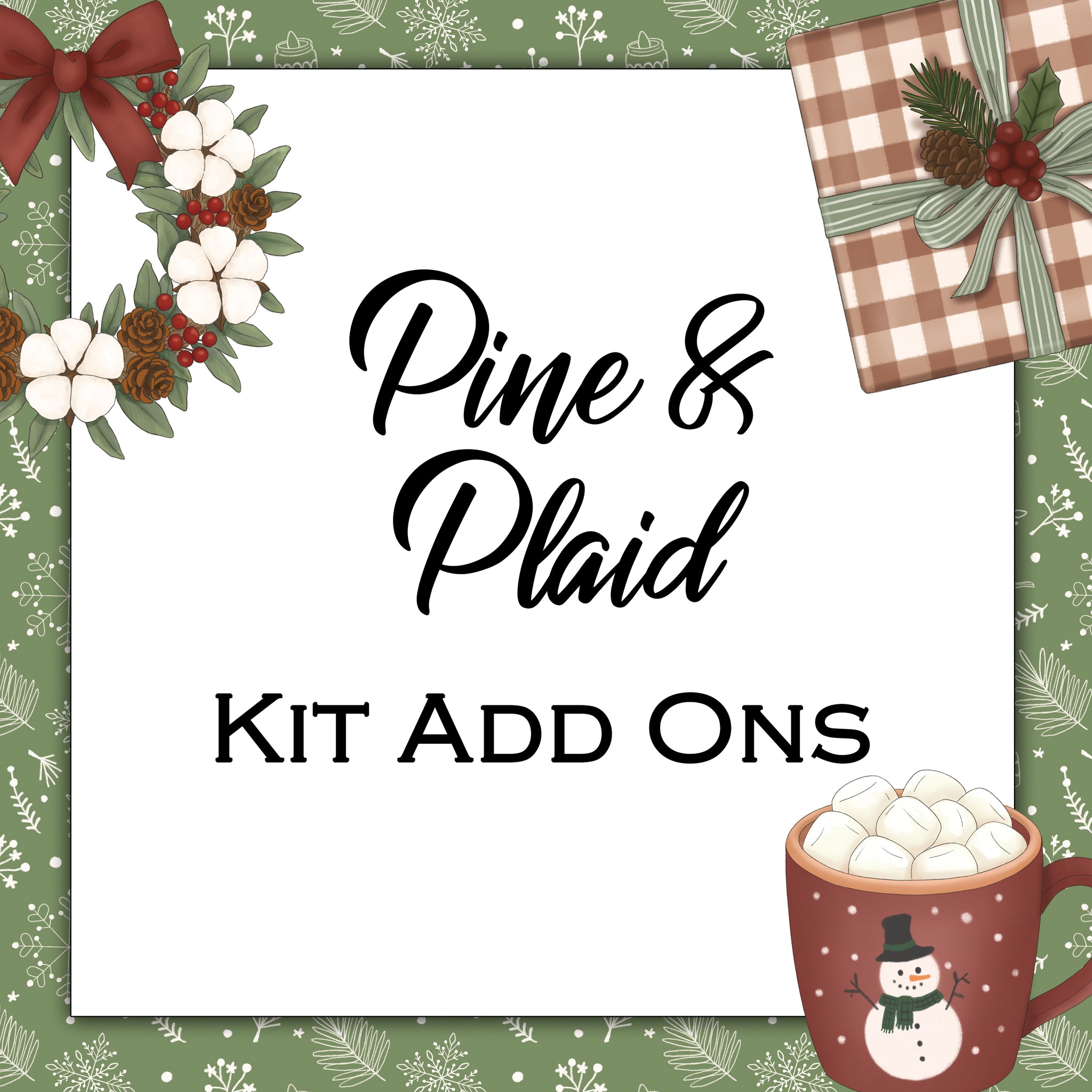 Pine & Plaid | Kit Add Ons