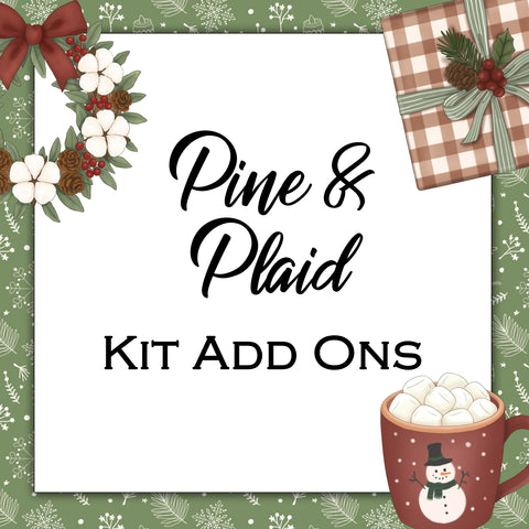 Pine & Plaid | Kit Add Ons