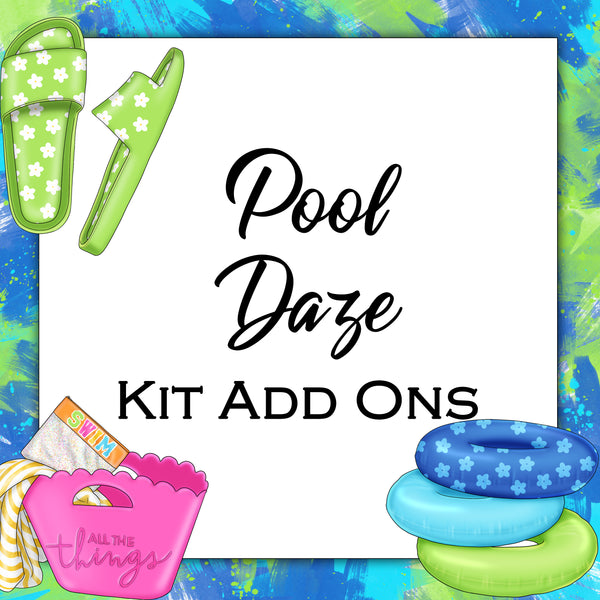 Pool Daze | Kit Add Ons