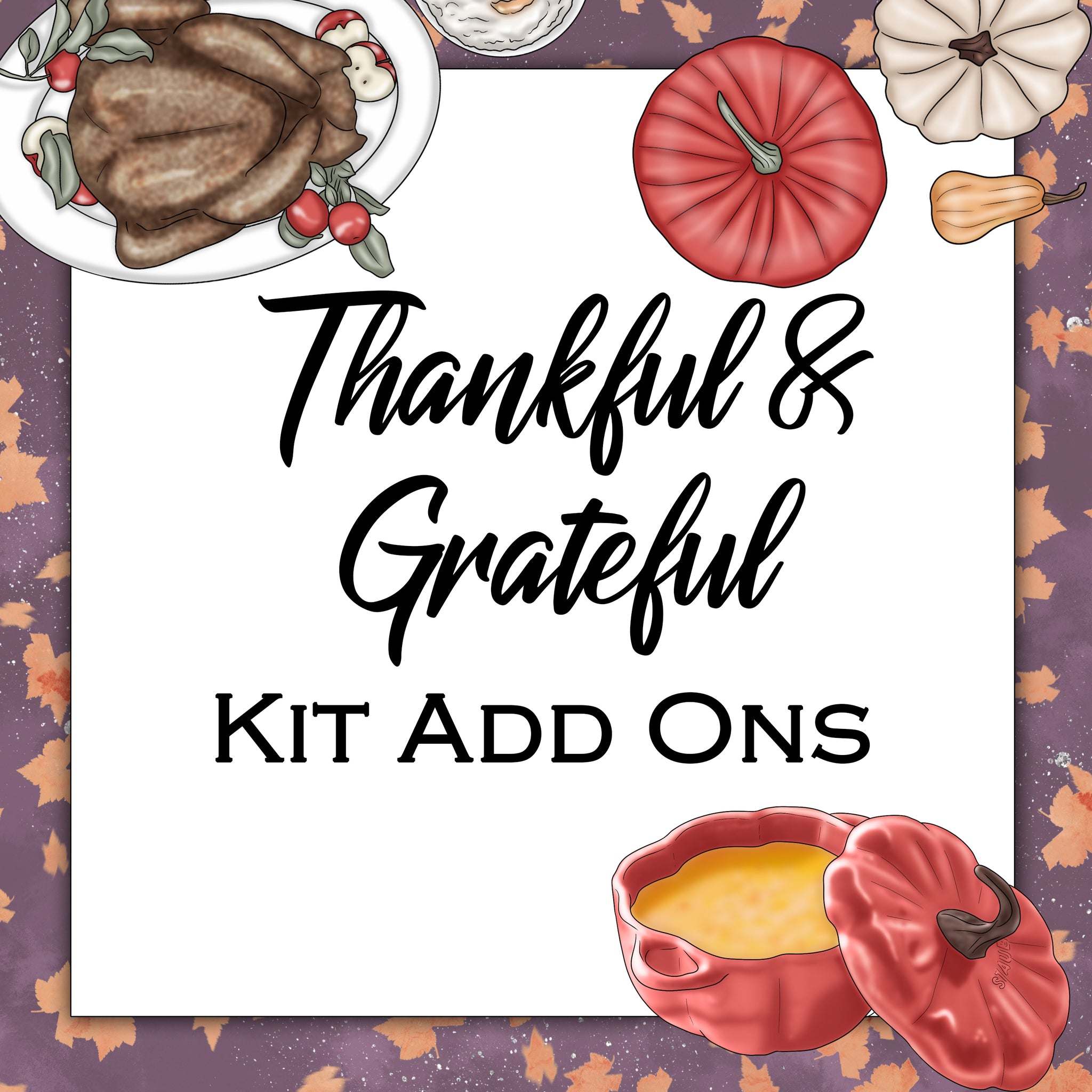 Thankful & Grateful | Kit Add Ons
