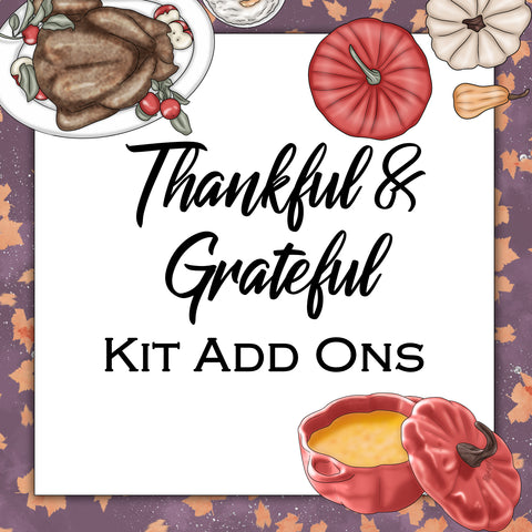 Thankful & Grateful | Kit Add Ons