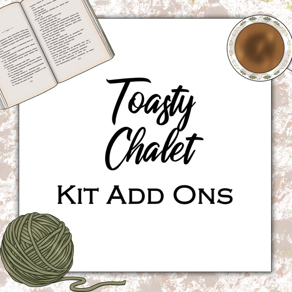 Toasty Chalet | Kit Add Ons